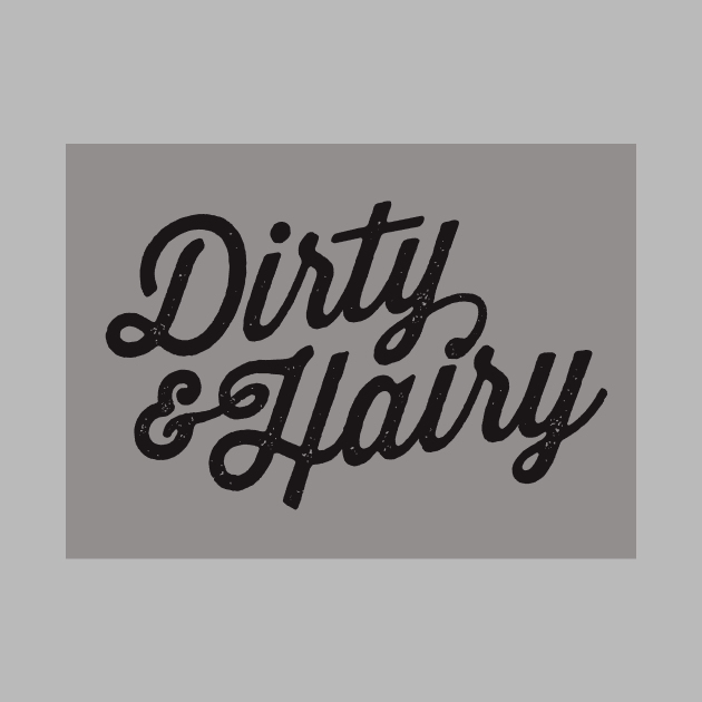 Dirty & Hairy by humidhaney