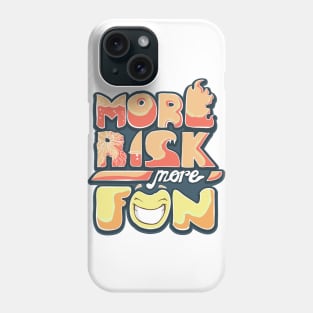 more risk more fun Phone Case