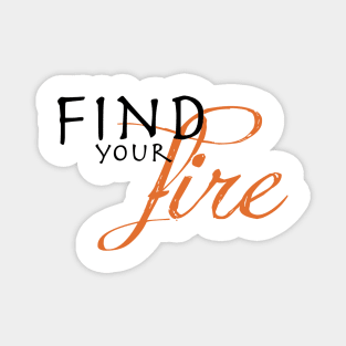 Find Your Fire Magnet