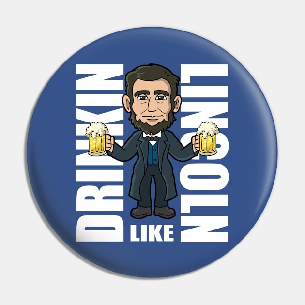 Drinkin Like Lincoln 4th of July Parade Independence Day Celebration Pin by E