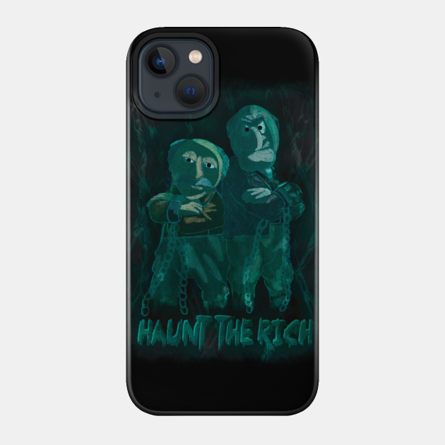 Haunt the Rich - Eat The Rich - Phone Case