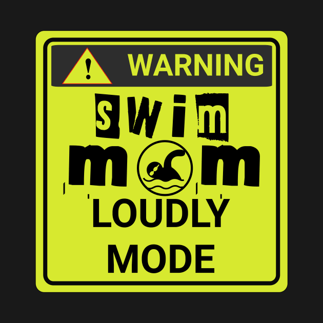 swim mom loudly mode by USAPHILLYDESIGNERS