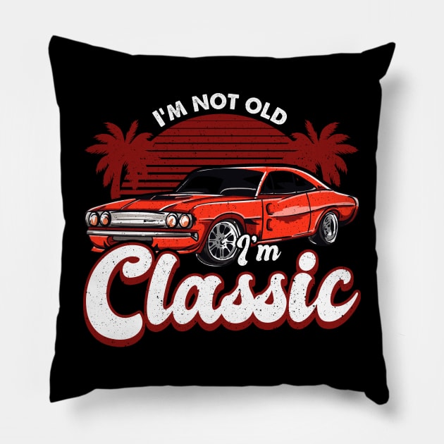 Funny Dad Classic Car I'm Not Old I'm Classic Pillow by aneisha