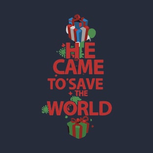 He came to save the world T-Shirt