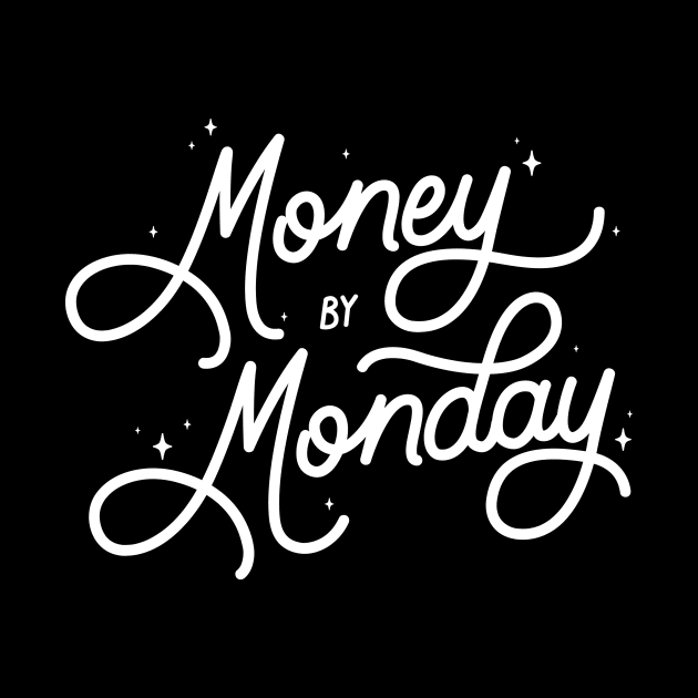 Money By Monday by LoverlyPrints