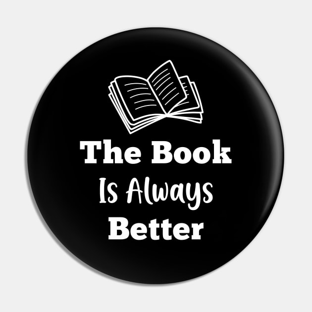 The Book Is Always Better Pin by YiannisTees