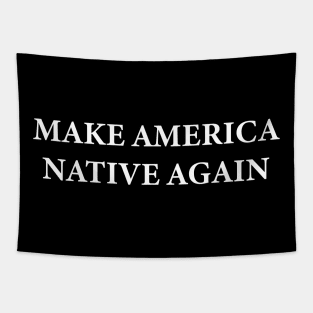 Make America Native Again Tapestry