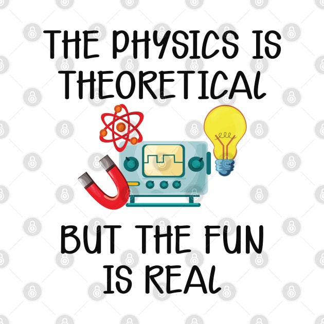 Physics - The physics is theoretical but the fun is real by KC Happy Shop