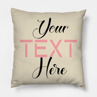 your text here Pillow