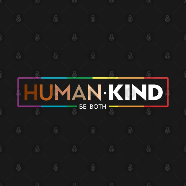 Human Kind Be Both LGBTQ Ally Pride Rainbow Positive Message by Thomas Mitchell Coney