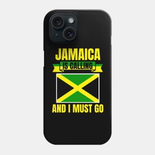 Jamaica Is Calling And I Must Go Phone Case