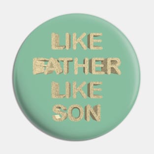 Like father like son Pin