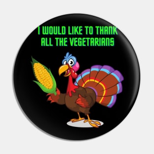 I Would Like To Thank All The Vegetarians, Happy Thanksgiving Day, Turkey Day, Turkey, Feast Festival, Pin