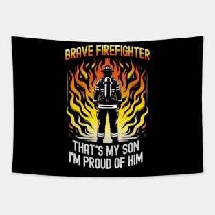 Brave firefighter, that's my son, I'm proud of him Tapestry