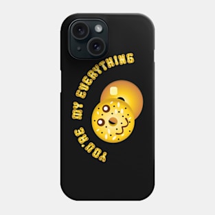 You're my Everything Phone Case