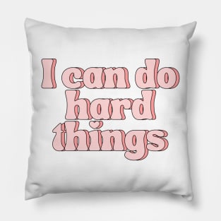 I Can Do Hard Things - Inspiring and Motivational Quotes Pillow