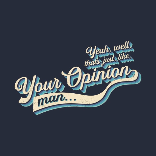 That's Your Opinion by kg07_shirts