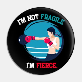 I'm not fragile, i'm fierce Pin