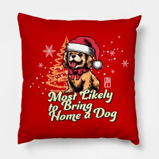 Most Likely to Bring Home a Dog - Family Christmas - Xmas Pillow