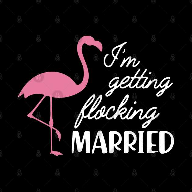 Bride - I'm getting flocking Married ( flamingo theme ) by KC Happy Shop