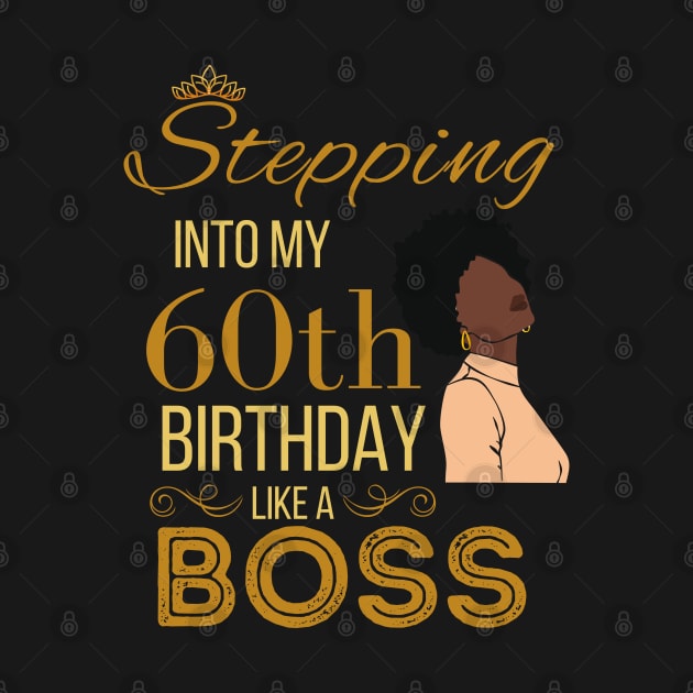 Gold Crown Stepping Into My 60th Birthday Like A Boss Birthday by WassilArt