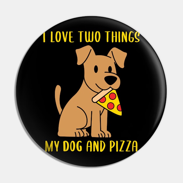 I love two things my dog and pizza  funny Pin by Caskara