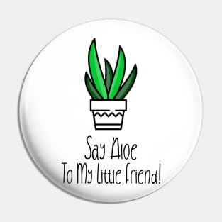 Sat Aloe To My Little Friend! Pin