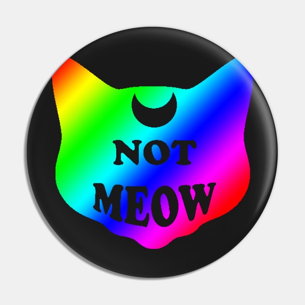 Not Meow (Rainbow) Pin by Not Meow Designs 