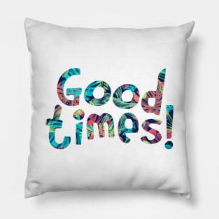 Good Times Pillow