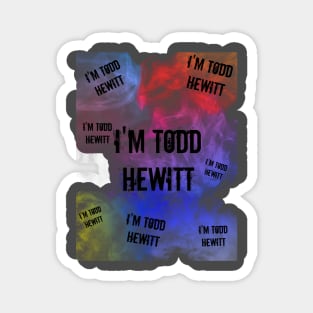 I'm Tood Hewitt Thoughts Magnet