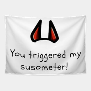 You triggered my susometer Tapestry