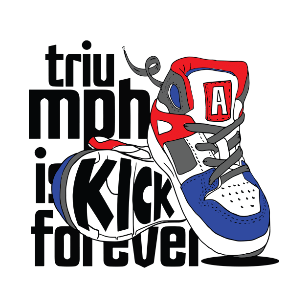 Triumph is Kick Forever by viSionDesign