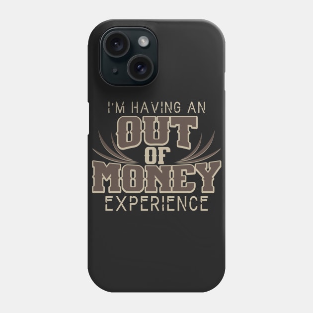 I'm Having An Out Of Money Experience Funny Joke Phone Case by ckandrus