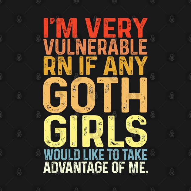 I'm Very Vulnerable Right Now If any goth girls would like to Take Advantage Of Me by Bourdia Mohemad