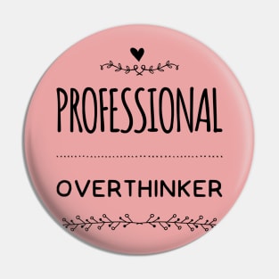 Professional Overthinker: Embrace the Analytical Mind, overthinker funny graphic slogan Pin