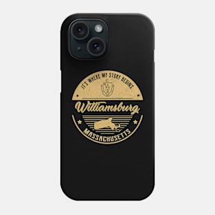 Williamsburg Massachusetts It's Where my story begins Phone Case