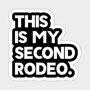 This Is My Second Rodeo Magnet