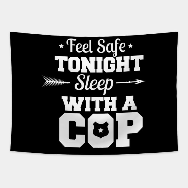 Feel Safe Tonight Sleep With A Cop Tapestry by animericans