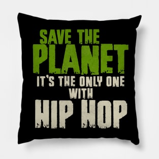 Save The Planet Hip Hop Lover Pillow