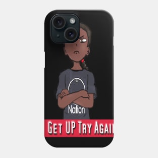 Get up Try Again T-Shirt Phone Case