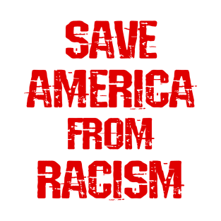 Save America from racism. End systemic racism. Defund the police. We all bleed red. Race equality. The real pandemic. End police brutality. Fight white supremacy. Anti-racist. T-Shirt
