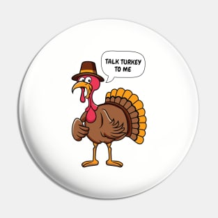 Talk Turkey To Me Funny Thanksgiving Pun Pin