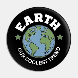 Earth Our Coolest Trend Pin