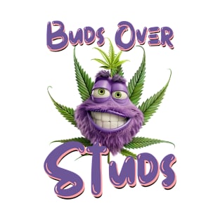 Buds Over Studs | Humorous Marijuana Bud T-Shirt