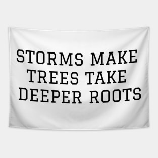 Storms Make Trees Take Deeper Roots Tapestry