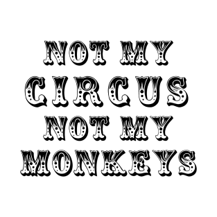 Not My Circus T-Shirt