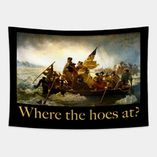 Where the Hoes at? Washington crossing the delaware river Tapestry