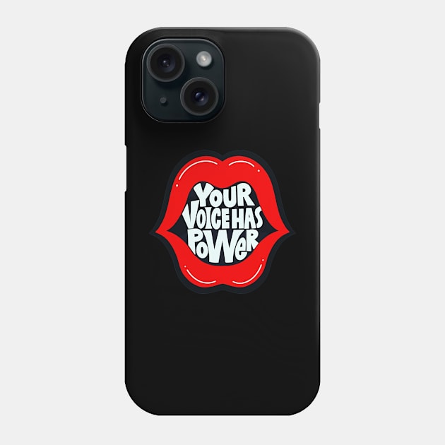 Your voicehas power Phone Case by melvavita