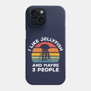 I Like Jellyfish and Maybe 3 People, Retro Vintage Sunset with Style Old Grainy Grunge Texture Phone Case