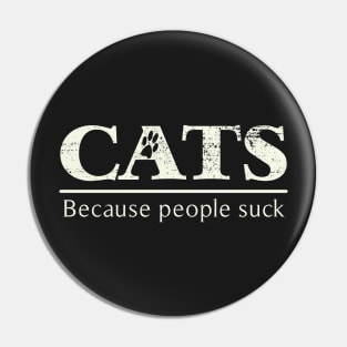 Cats - Because People Suck Pin